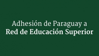 Adhesión de Paraguay a Red de Educación Superior
