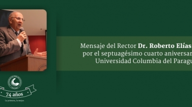 Mensaje  por el septuagésimo cuarto aniversario de la Universidad Columbia del Paraguay