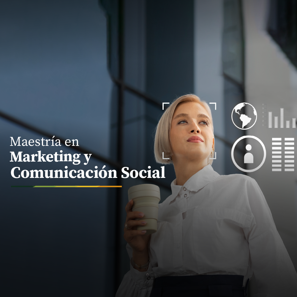 Maestría en Marketing y Comunicación Social